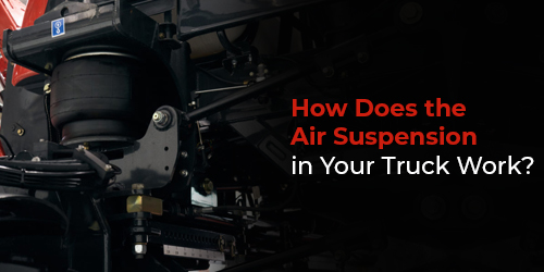 How Does the Air Suspension in Your Truck Work?