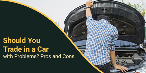 Should-You-Trade-in-a-Car-with-Problems-Pros-and-Cons