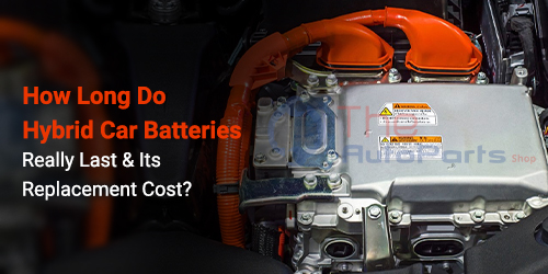 How-Long-Do-Hybrid-Car-Batteries-Really-Last-&-Its-Replacement-Cost