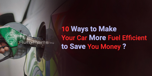 10-Ways-to-Make-Your-Car-More-Fuel-Efficient-to-Save-You-Money