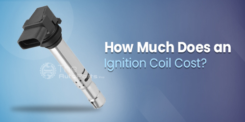 How-Much-Does-an-Ignition-Coil-Cost