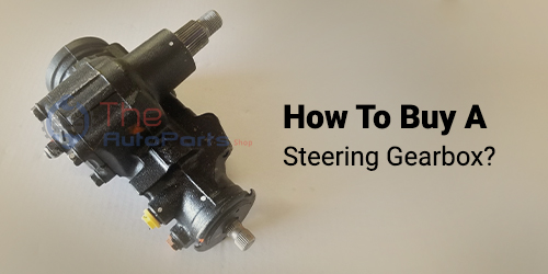 How to Buy a Steering Gearbox?