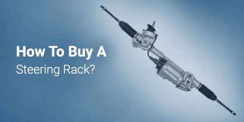 How To Buy A Steering Rack?