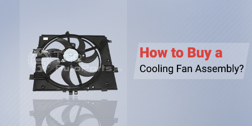 How to Buy a Cooling Fan Assembly?