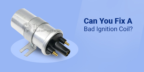 Can-You-Fix-A-Bad-Ignition-Coil