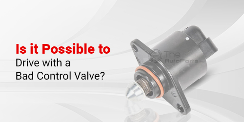 Is-it-Possible-to-Drive-with-a-Bad-Control-Valve