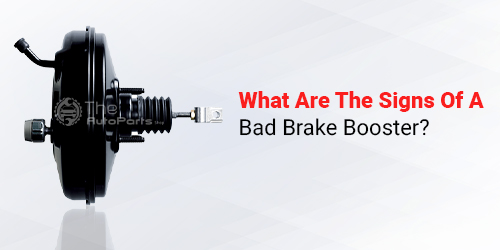 What-Are-The-Signs-Of-A-Bad-Brake-Booster