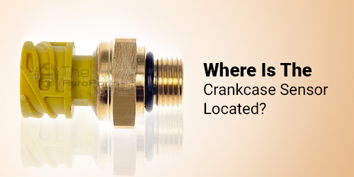 Where-Is-The-Crankcase-Sensor-Located