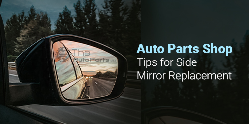 Auto-Parts-Shop-Tips-for-Side-Mirror-Replacement