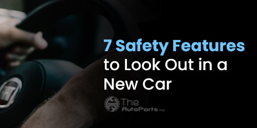 7-Safety-Features-to-Look-Out-in-a-New-Car