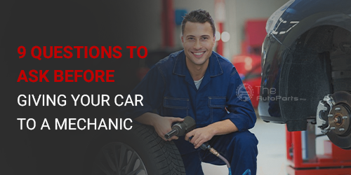 9-Questions-to-Ask-Before-Giving-Your-Car-to-a-Mechanic