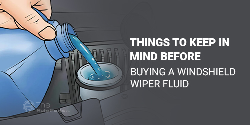 Things-to-Keep-in-Mind-Before-Buying-a-Windshield-Wiper-Fluid