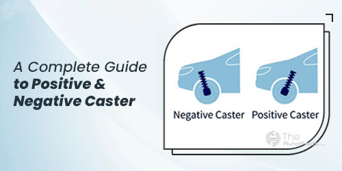 A-Complete-Guide-to-Positive-&-Negative-Caster