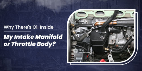 Why-There's-Oil-Inside-my-Intake-Manifold-or-Throttle-Body